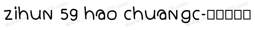 zihun 59 hao chuangc字体转换